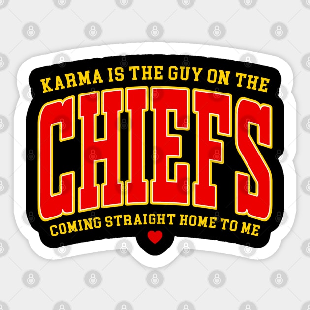 Karma is the guy on the Chiefs, Coming straight home to me Sticker by TrikoCraft